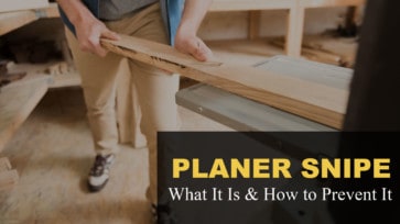 Planer Snipe: What It Is & How to Prevent It