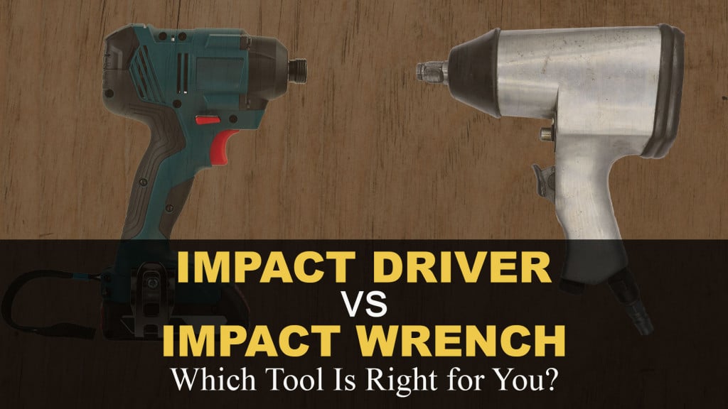 Impact Driver vs Impact Wrench: Which Tool Is Right for You?